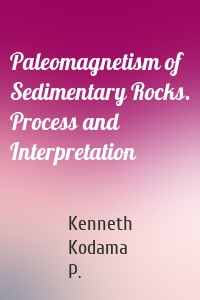 Paleomagnetism of Sedimentary Rocks. Process and Interpretation