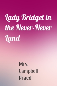 Lady Bridget in the Never-Never Land