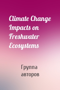 Climate Change Impacts on Freshwater Ecosystems