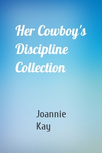 Her Cowboy's Discipline Collection