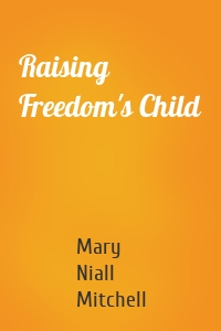 Raising Freedom's Child