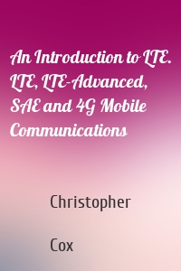 An Introduction to LTE. LTE, LTE-Advanced, SAE and 4G Mobile Communications