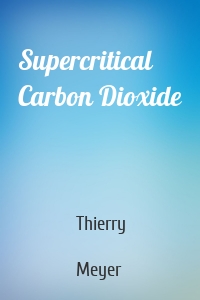 Supercritical Carbon Dioxide