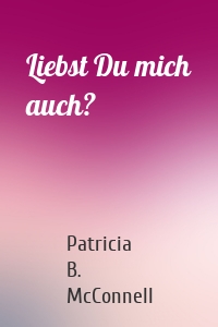 Liebst Du mich auch?