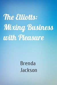 The Elliotts: Mixing Business with Pleasure