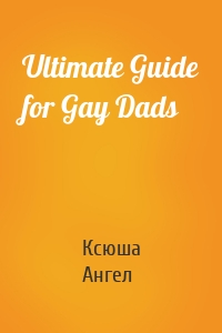 Ultimate Guide for Gay Dads