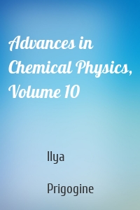 Advances in Chemical Physics, Volume 10