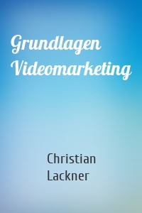 Grundlagen Videomarketing