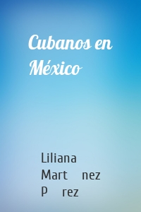 Cubanos en México