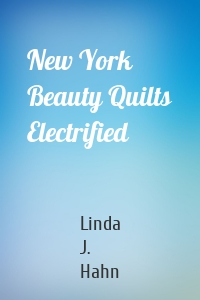 New York Beauty Quilts Electrified