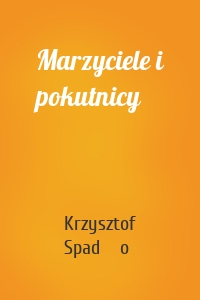 Marzyciele i pokutnicy