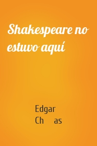 Shakespeare no estuvo aquí