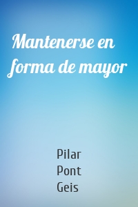 Mantenerse en forma de mayor