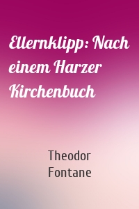 Ellernklipp: Nach einem Harzer Kirchenbuch