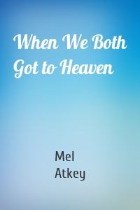When We Both Got to Heaven