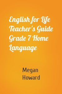 English for Life Teacher's Guide Grade 7 Home Language