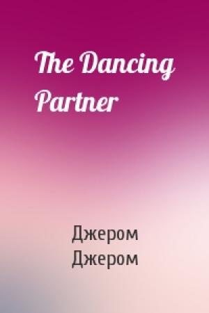 Обложка книги «The Dancing Partner» — Джером Клапка Джером