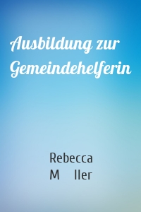 Ausbildung zur Gemeindehelferin