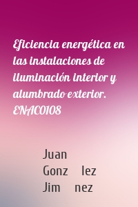 Eficiencia energética en las instalaciones de iluminación interior y alumbrado exterior. ENAC0108