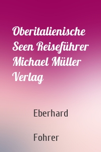 Oberitalienische Seen Reiseführer Michael Müller Verlag