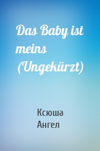 Das Baby ist meins (Ungekürzt)