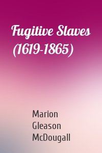 Fugitive Slaves (1619-1865)