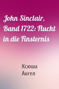 John Sinclair, Band 1722: Flucht in die Finsternis