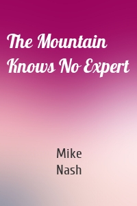 The Mountain Knows No Expert