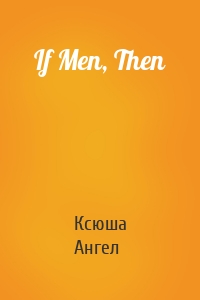 If Men, Then