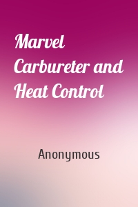 Marvel Carbureter and Heat Control