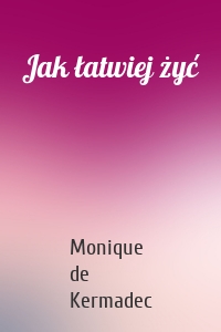 Jak łatwiej żyć