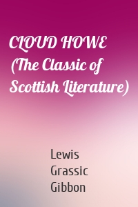CLOUD HOWE (The Classic of Scottish Literature)