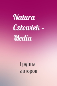 Natura – Człowiek – Media