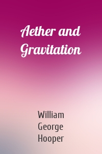 Aether and Gravitation