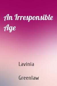 An Irresponsible Age