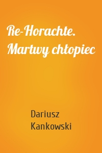 Re-Horachte. Martwy chłopiec