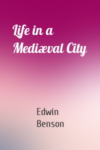 Life in a Mediæval City