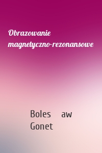 Obrazowanie magnetyczno-rezonansowe