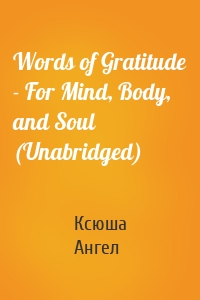 Words of Gratitude - For Mind, Body, and Soul (Unabridged)