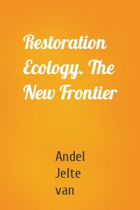 Restoration Ecology. The New Frontier