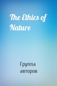 The Ethics of Nature