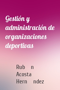 Gestión y administración de organizaciones deportivas