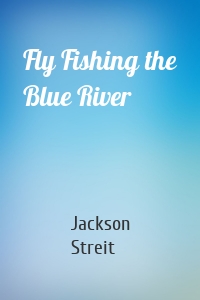 Fly Fishing the Blue River