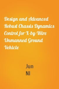 Design and Advanced Robust Chassis Dynamics Control for X-by-Wire Unmanned Ground Vehicle