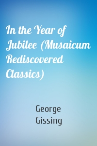 In the Year of Jubilee (Musaicum Rediscovered Classics)