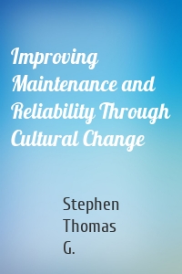 Improving Maintenance and Reliability Through Cultural Change