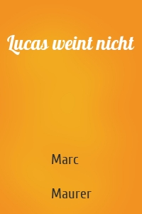 Lucas weint nicht