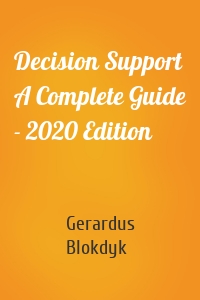 Decision Support A Complete Guide - 2020 Edition