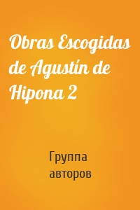 Obras Escogidas de Agustín de Hipona 2