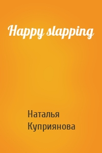 Happy slapping